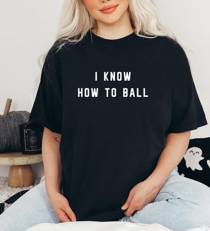 the i know how to ball t-shirt, bella+canvas, lyric shirt gift for boyfriend